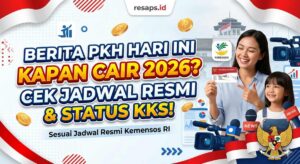 Berita PKH Hari Ini Kapan Cair 2026? Cek Jadwal Resmi & Status KKS!