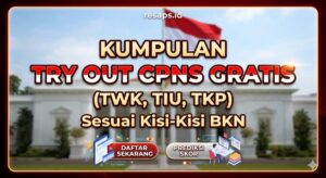 Kumpulan Try Out CPNS Gratis (TWK, TIU, TKP) Sesuai Kisi-Kisi BKN