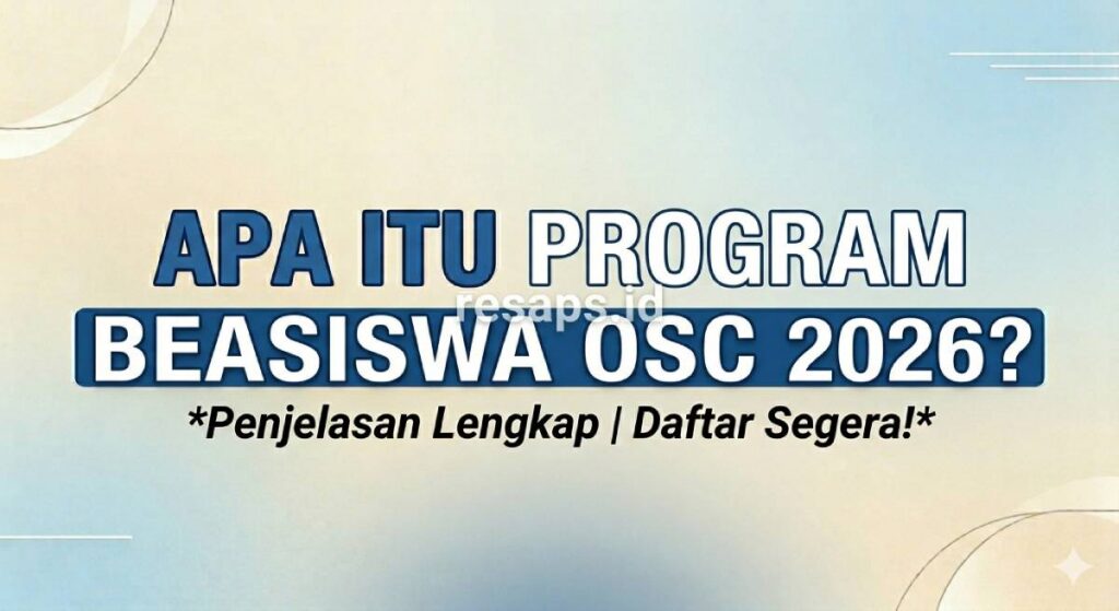 Panduan Resmi Beasiswa OSC 2026: Syarat, Jadwal, dan Cara Daftar Terbaru Panduan Resmi Beasiswa OSC 2026: Syarat, Jadwal, dan Cara Daftar Terbaru