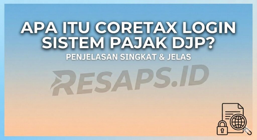 Panduan Resmi CoreTax Login 2026: Cek Cara Masuk DJP Lewat NIK KTP