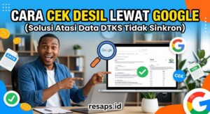 Cara Cek Desil Lewat Google: Solusi Atasi Data DTKS Tidak Sinkron