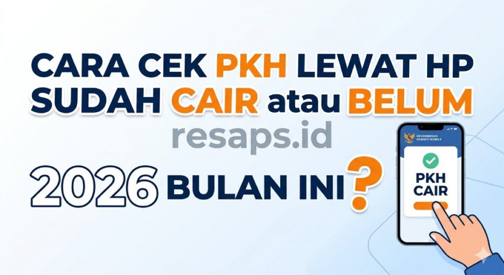 Cara Cek PKH Lewat HP Sudah Cair atau Belum 2026 Bulan ini?