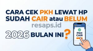 Cara Cek PKH Lewat HP Sudah Cair atau Belum 2026 Bulan ini?